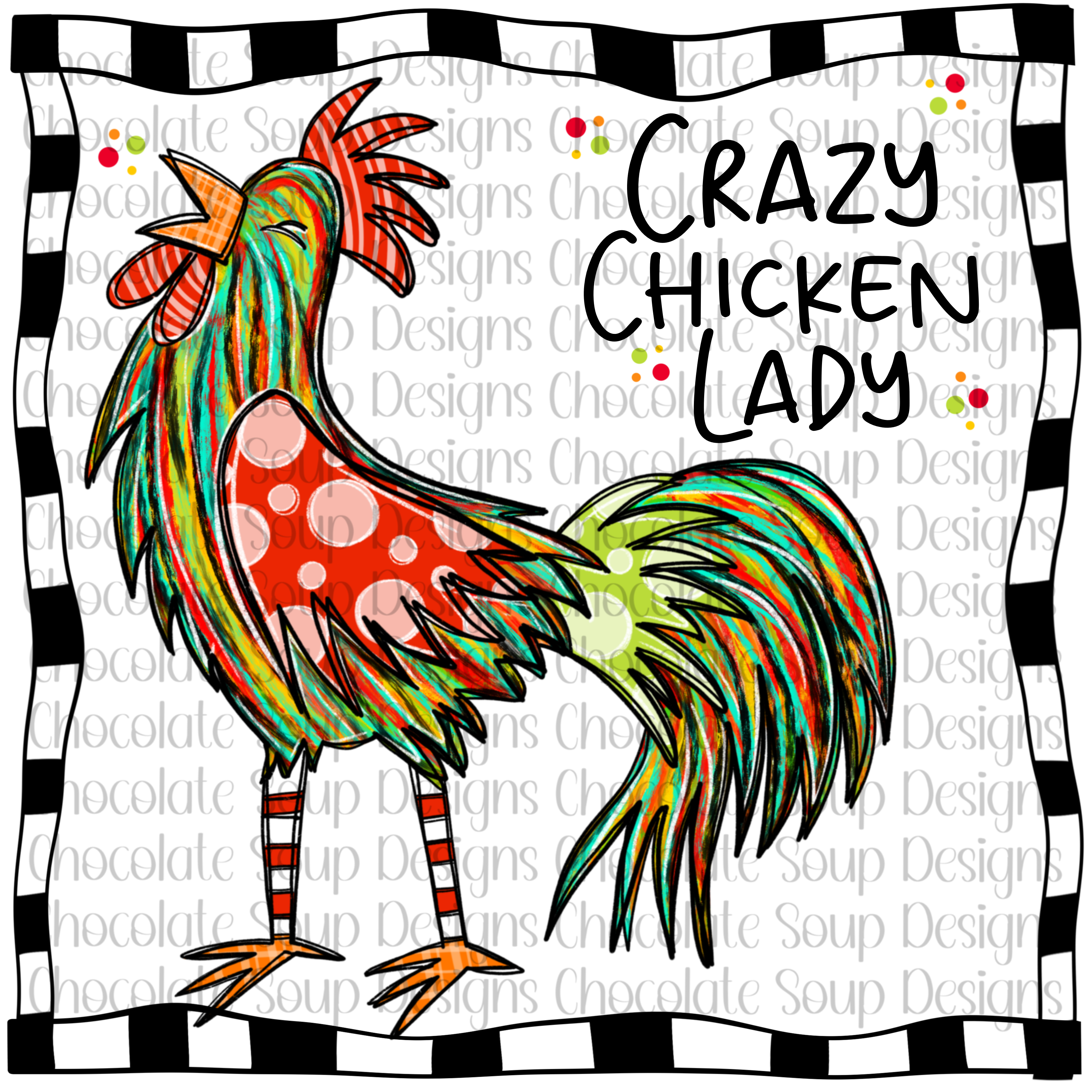 Crazy Chicken Lady – Chocolate Soup Designs