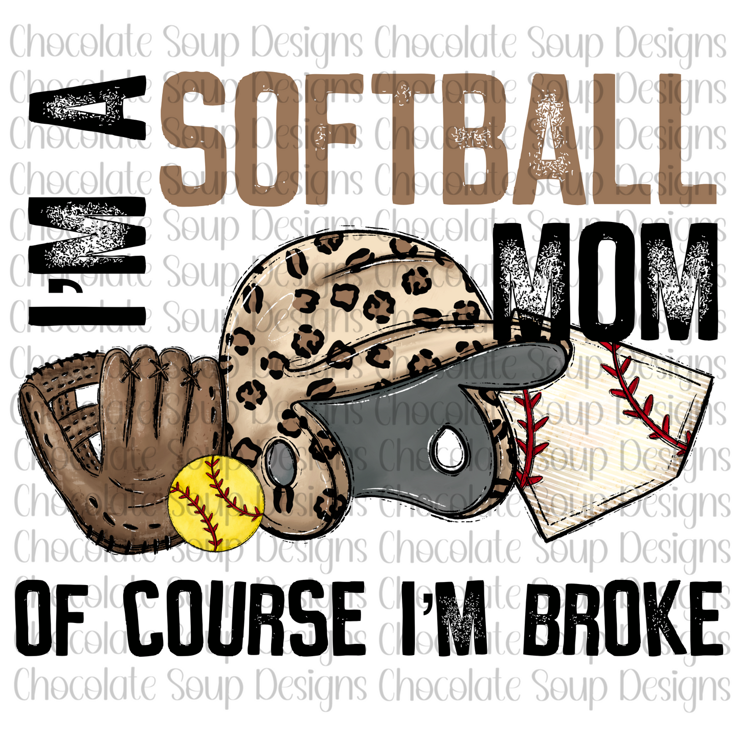 I'm a Softball Mom of Course I'm Broke-Leopard