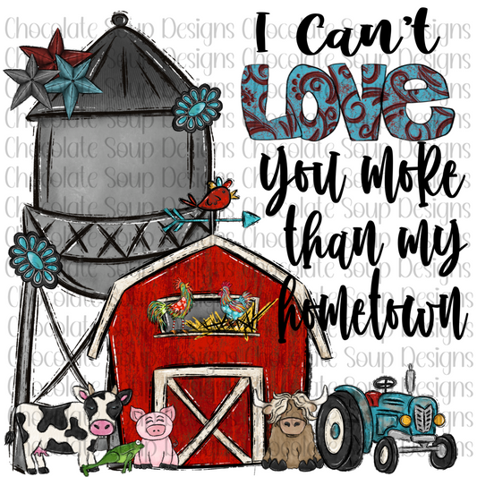 I Can't Love You More Than My Home Town-Country Farm