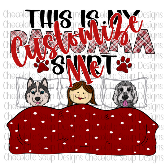 Custom Design This is My Pawjama Shirt up to Two Dogs/One Girl