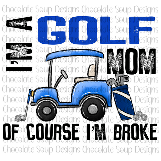 I'm a Golf Mom Of Course I'm Broke