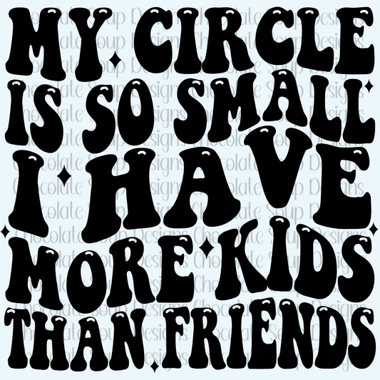 My Circle Is So Small I have More Kids Than Friends