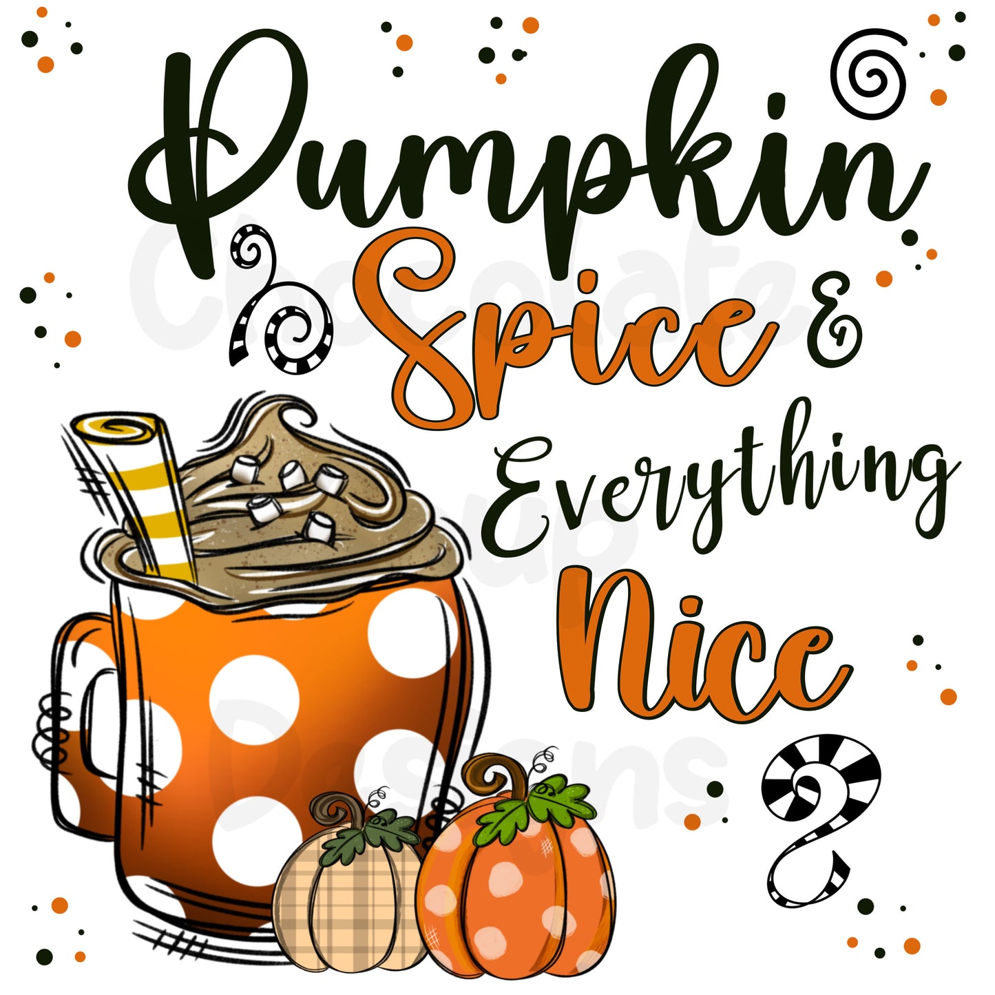 Pumpkin Spice and Everything Nice