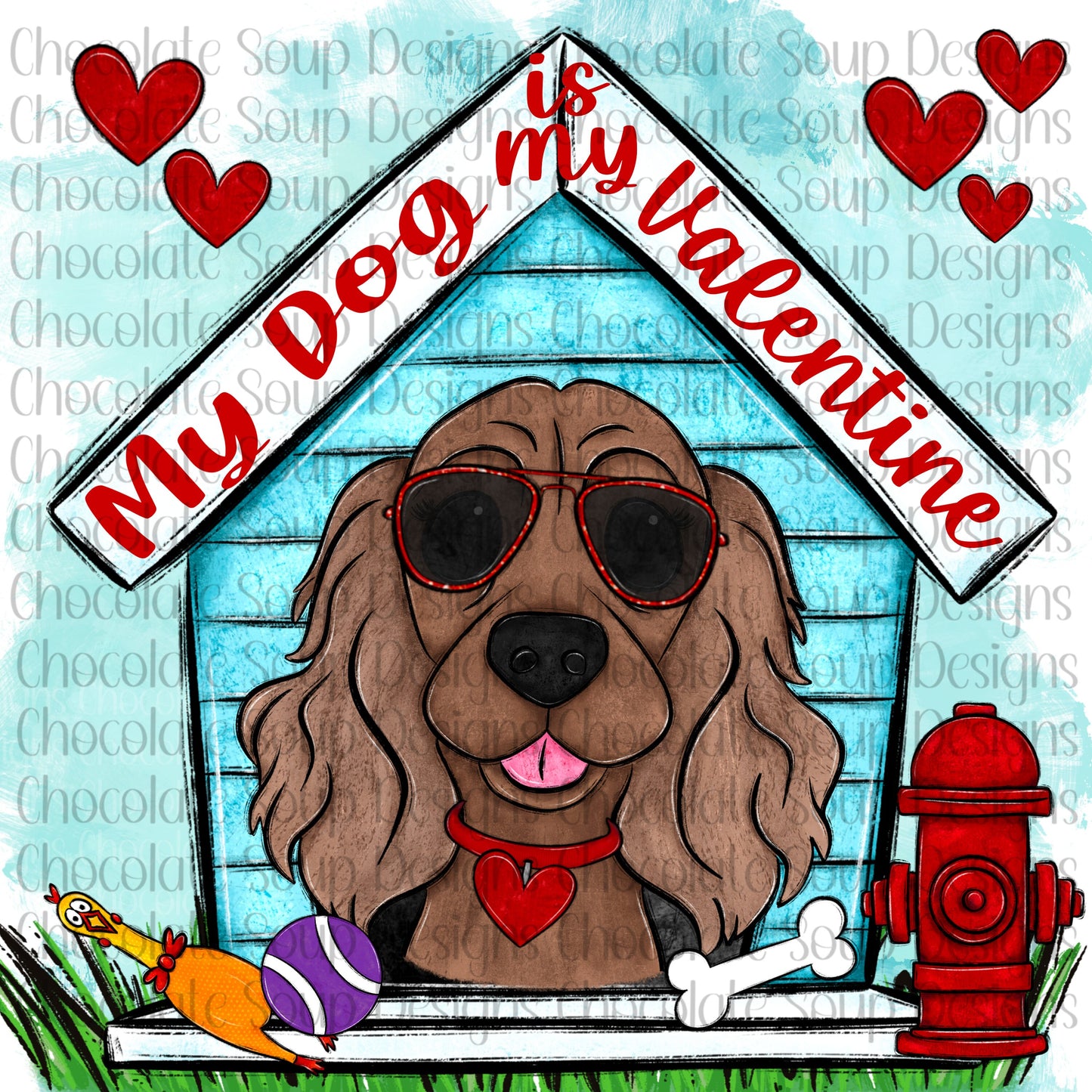 My Dog is My Valentine-Cocker Spaniel Dog