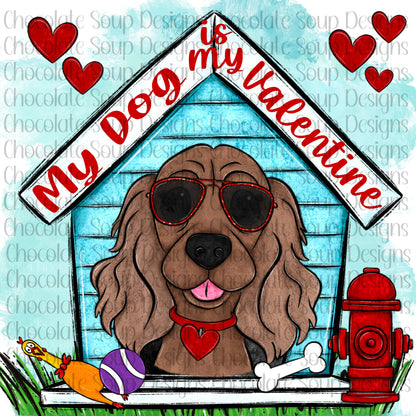 My Dog is My Valentine-Cocker Spaniel Dog