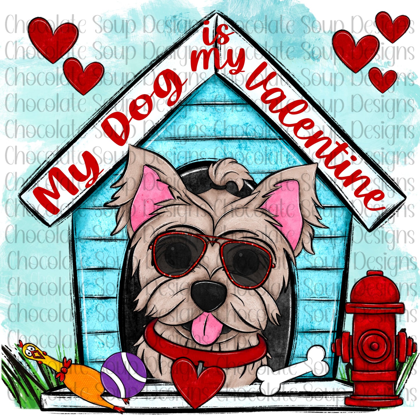 My Dog is My Valentine-Yorkie Dog