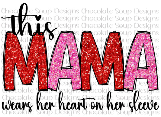 This Mama Wears Her Heart on Her Sleeve Valentine's Day