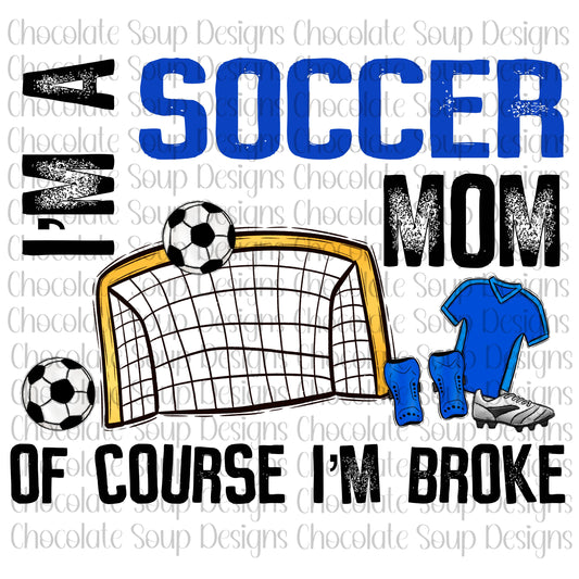 I'm a Soccer Mom Of Course I'm Broke-Blue