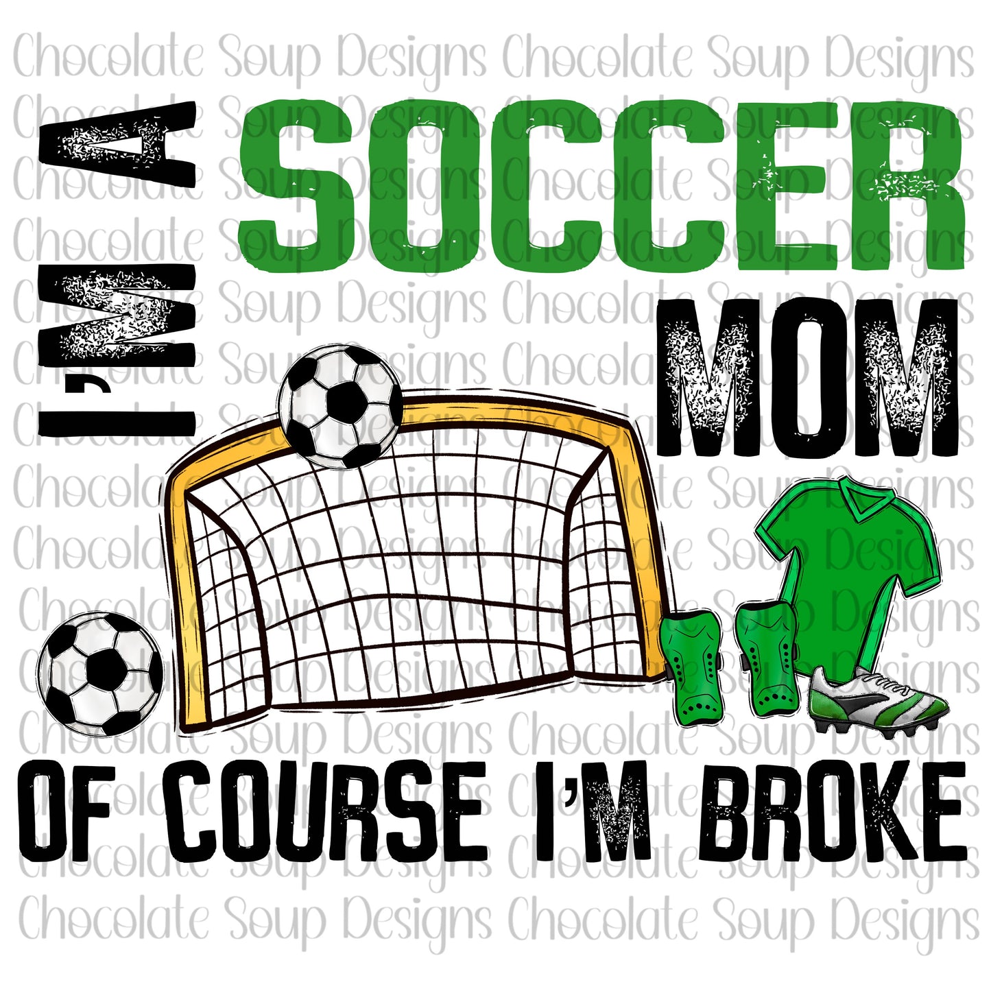 I'm a Soccer Mom Of Course I'm Broke PNG Soccer Green Team PNG Broke Soccer Mom